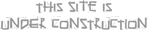 This Site is
UNDER CONSTRUCTION