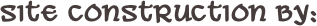 
Site construction by:
